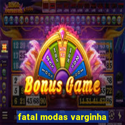 fatal modas varginha